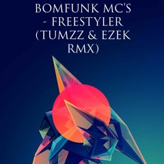 Bomfunk MCs - Freestyler (EZEK & Tumzz Remix)