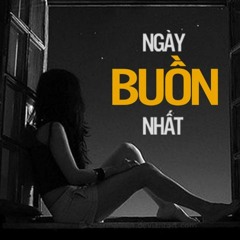 Ngày Buồn Nhất - BaoThy - Ngô Quyền Remix