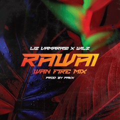 Rawai (wan Fire Mix) [feat. Wilz]