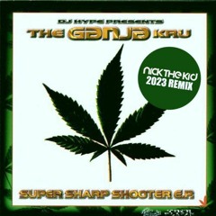 The Ganja Kru  - Super Sharp Shooter (Nick The Kid 2023 Remix)