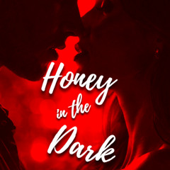 Honey in the Dark