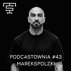 PODCASTOWNIA #43 - MarekSPolzki