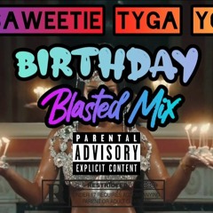Saweetie, YG, & Tyga - BIRTHDAY (Blasted Mix)