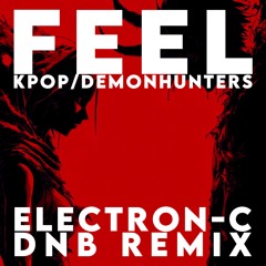 KPop Demon Hunters - Feel (Electron-C DNB Remix)