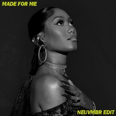 MADE FOR ME (NEUVMBR EDIT) [Click "BUY" for free DL]