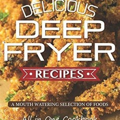✔️ [PDF] Download Delicious Deep Fryer Recipes: A Mouth Watering Selection of Foods by  Daniel H