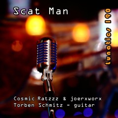 Lunatics 190 // Scat Man // Ratzzz & joerxworx / Torben Schmitz on Guitar