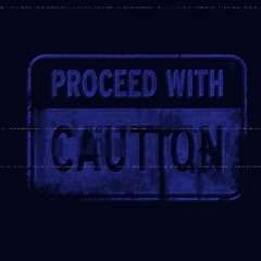 Proceed with Caution Vol. 4