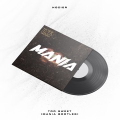 Hozier - Too Sweet (MANIA BOOTLEG)