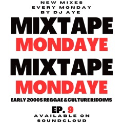 DJ AYE Presents Mixtape MondAye Ep.9 "EARLY 2000S REGGAE CULTURE  RIDDIMS"