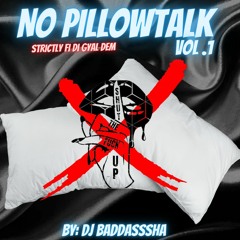 No Pillow Talk Vol. 1 Strictly Fi Di GyaL Dem