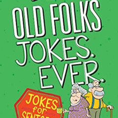 [ACCESS] EBOOK 📋 Best Old Folks Jokes Ever (Joke Books) by  Chantelle Grace [EPUB KI