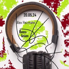 20.05.24 Alex Heizmann '' - Basslinien - ''