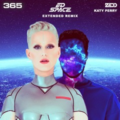 Zedd, Katy Perry - 365 (ED SPACE Extended Remix)