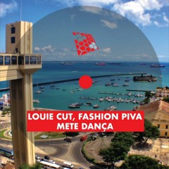 Louie Cut, Fashion Piva - Mete Dança
