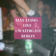 Max Lessig - Live @ Watergate, Berlin