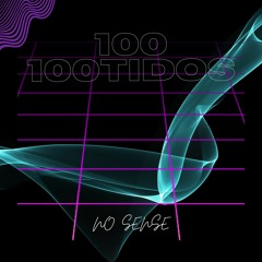 100 100tidos- NO SENSE (WOOB WOOB DUBBY)