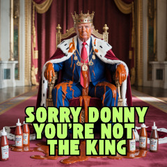 You’re Not the King, Donny
