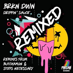 Drippin' Sauce - BRKN DWN (Butchamon Rem!x)