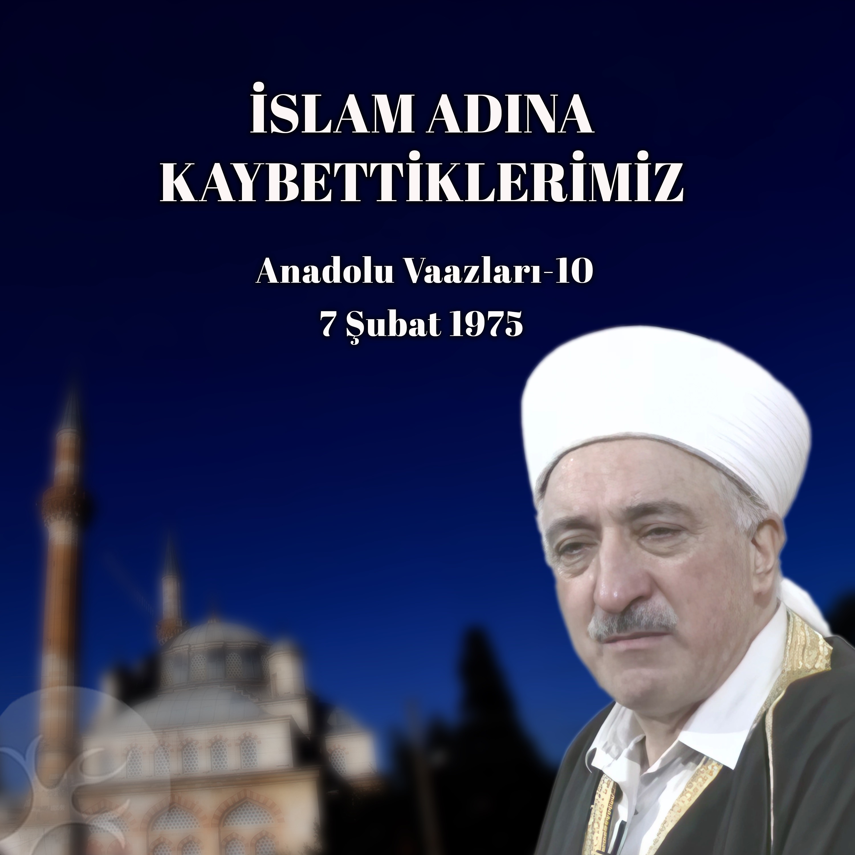 İslam Adına Kaybettiklerimiz | Anadolu Vaazları 10 | M. Fethullah Gülen