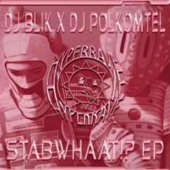 DJ BLIK x DJ POLKOMTEL - Stabwhaat!? [HYPER005] *FREE DL*