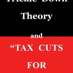 ⚡PDF❤ Trickle Down Theory and Tax Cuts for the Rich