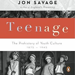 ( vqOd ) Teenage: The Prehistory of Youth Culture: 1875-1945 by  Jon Savage ( cGz )