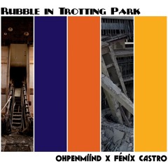Ohpenmiind x Fénix Castro - Rubble in Trotting Park (prod. by Thugs Bunny)