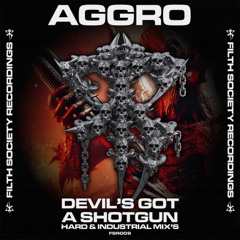AGGRO - Devil's Got A Shotgun (Hard Mix)