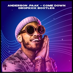 Anderson .Paak - Come Down (Dropkick Bootleg)
