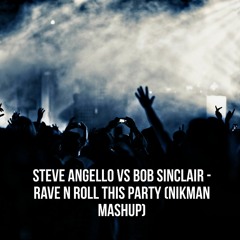 Rave N Roll This Party (NIKMAN Mashup)