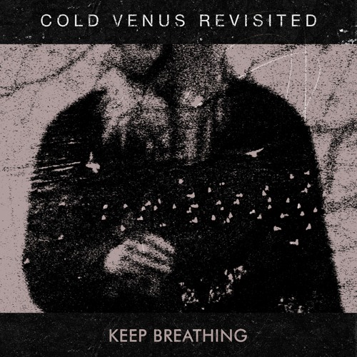 Stream Keep Breathing by Cold Venus Revisited | Listen online for free ...