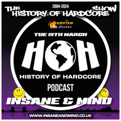 The History Of Hardcore Show - Insane & Mind - Sunrise FM - 19th Mar 2024