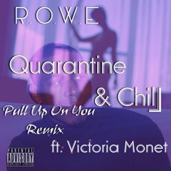 Quarantine & Chill (Pull Up On You Remix) ft Victoria Monet