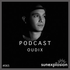 Sunexplosion Podcast #65 - Oudix (Melodic Techno, Progressive House DJ Mix)