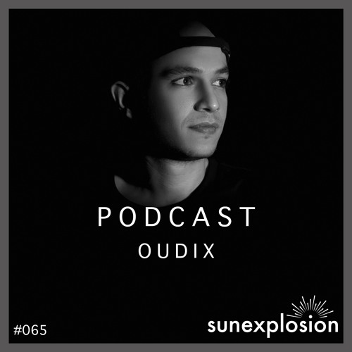 Sunexplosion Podcast #65 - Oudix (Melodic Techno, Progressive House DJ Mix)