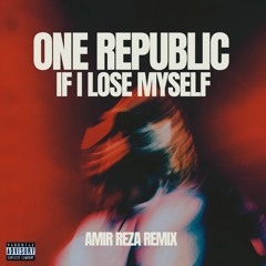 OneRepublic - If I Lose Myself (AMIR REZA Remix) • vocal Copy Right! Full Version  Click the Buy