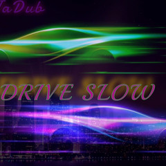 JaDubb x drive slow (Offical Audio)