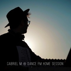 Gabriel M @ Dance FM Home Session