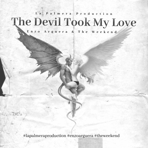 The Devil Took My Love Enzo Arguera & Theweekend