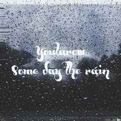 Youtarow - Some day the rain