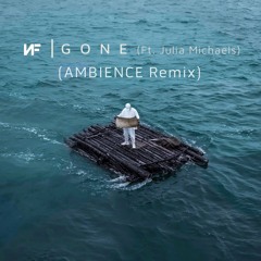NF & Julia Michaels - GONE (AMBIENCE Remix)
