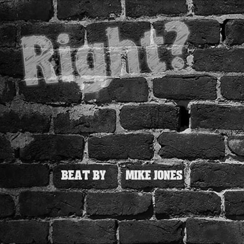 Right? (Beat by Mike Jones)
