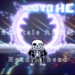 【Undertale 9th Anniversary】Head To Head - 正面交锋