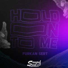 Furkan Sert - Hold On To Me