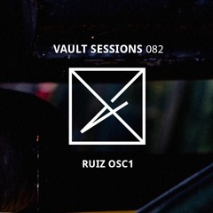 Vault Sessions #082 - RUIZ OSC1