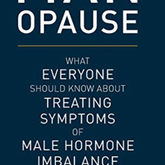 View EPUB 📜 MAN-opause: What Everyone Should Know about Treating Symptoms of Male Ho