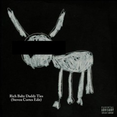 Rich Baby Daddy Ties (Steven Cortes Edit) *FILTERED* (FREE DL)