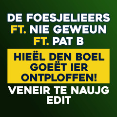 De Foesjelieers ft Nie Geweun ft Pat B - Hieël den boel goeët ier ontploffen (Veneir Te Naujg Edit)