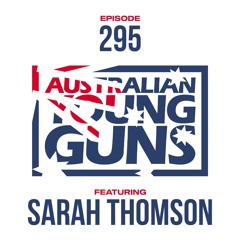 Australian Young Guns | Episode 295 | Sarah Thomson